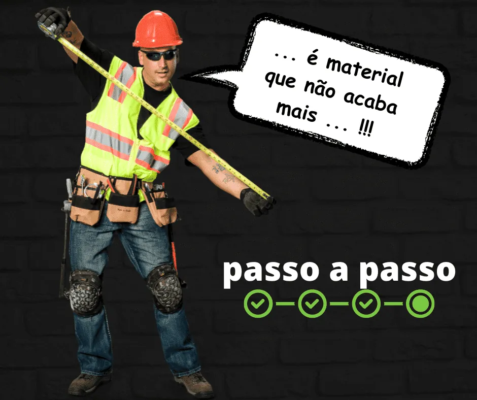 Profissional de obra com fita métrica: material passo a passo que não acaba mais