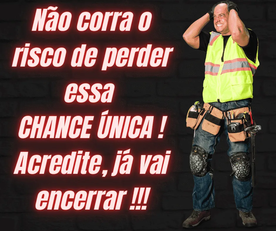Não corra o risco de perder essa chance única, já vai encerrar